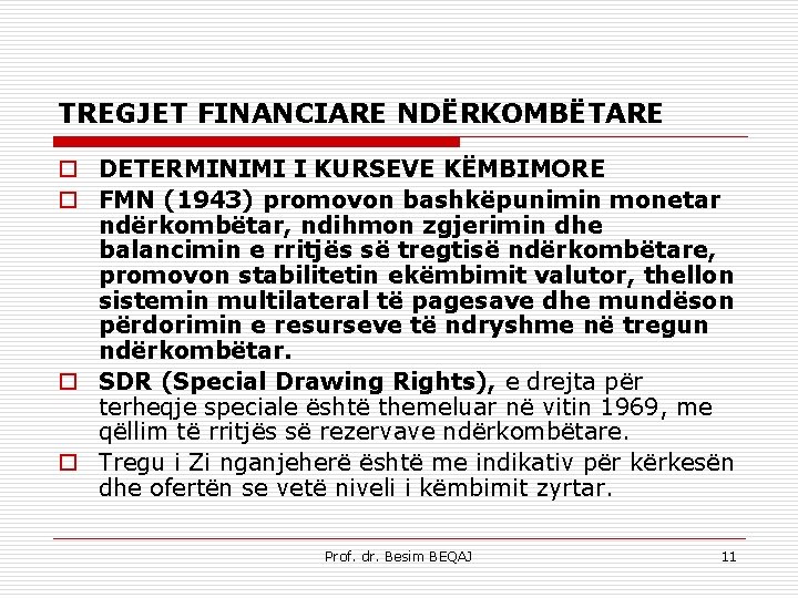 TREGJET FINANCIARE NDËRKOMBËTARE o DETERMINIMI I KURSEVE KËMBIMORE o FMN (1943) promovon bashkëpunimin monetar