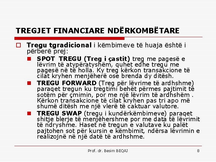 TREGJET FINANCIARE NDËRKOMBËTARE o Tregu tgradicional i këmbimeve të huaja është i përberë prej: