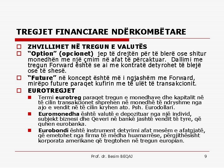 TREGJET FINANCIARE NDËRKOMBËTARE o o ZHVILLIMET NË TREGUN E VALUTËS “Option” (opcionet) jep të