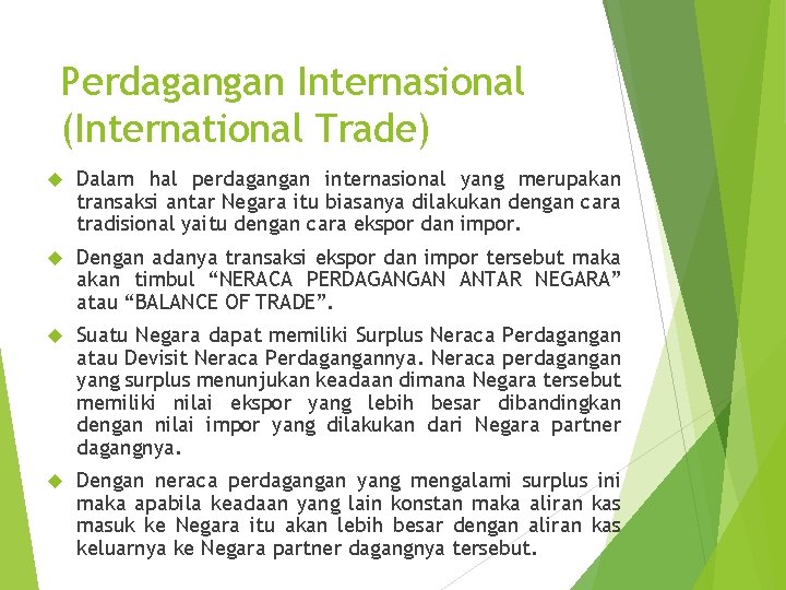 Perdagangan Internasional (International Trade) Dalam hal perdagangan internasional yang merupakan transaksi antar Negara itu