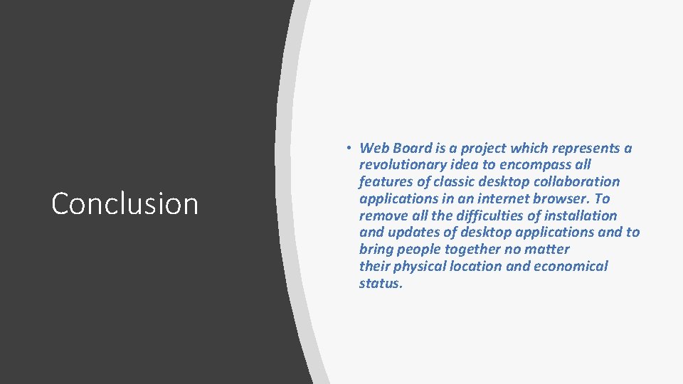 Conclusion • Web Board is a project which represents a revolutionary idea to encompass