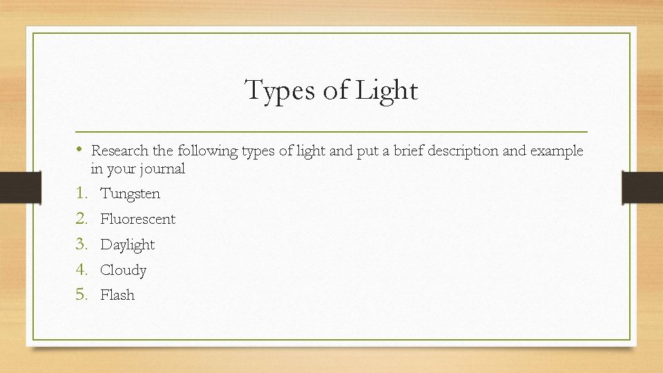 Types of Light • Research the following types of light and put a brief