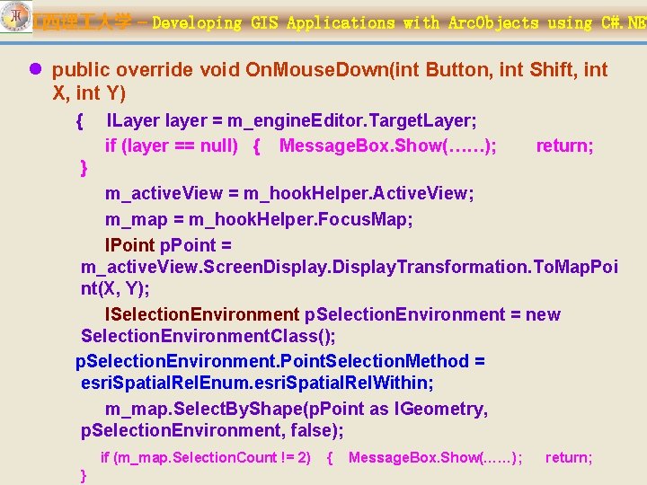 江西理 大学 – Developing GIS Applications with Arc. Objects using C#. NET l public