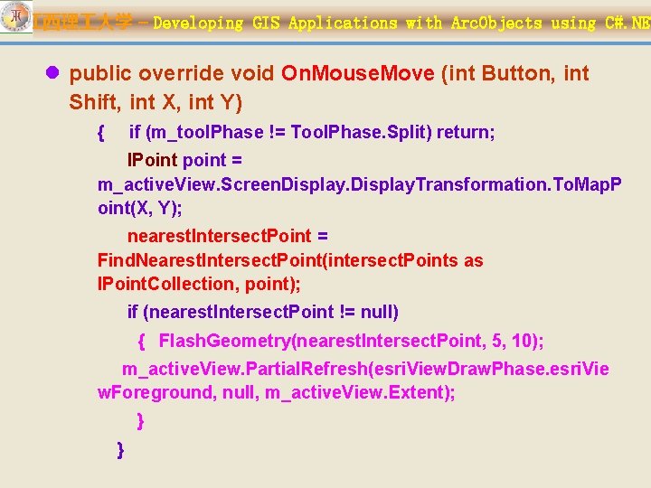 江西理 大学 – Developing GIS Applications with Arc. Objects using C#. NET l public