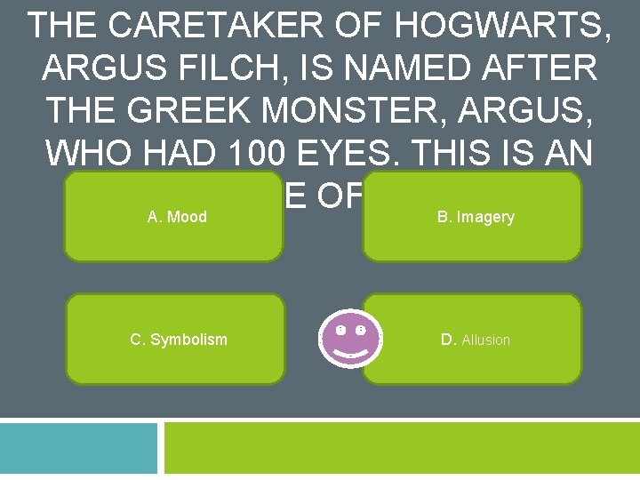 THE CARETAKER OF HOGWARTS, ARGUS FILCH, IS NAMED AFTER THE GREEK MONSTER, ARGUS, WHO