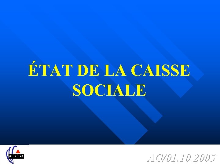 ÉTAT DE LA CAISSE SOCIALE AG/01. 10. 2005 