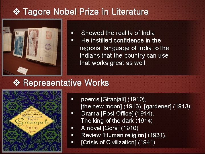v Tagore Nobel Prize in Literature § § Showed the reality of India He
