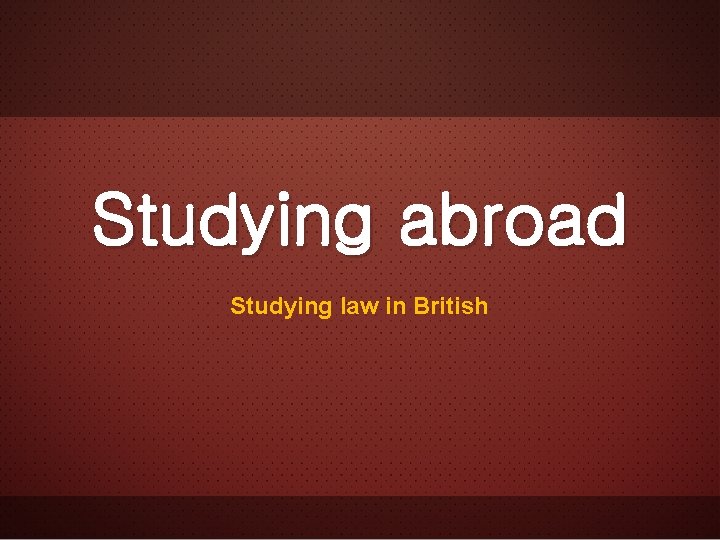 Studying abroad Studying law in British 