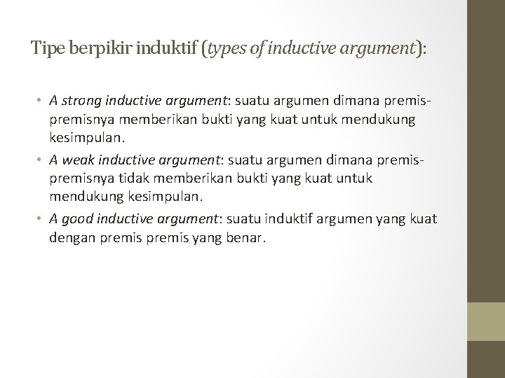 Tipe berpikir induktif (types of inductive argument): • A strong inductive argument: suatu argumen