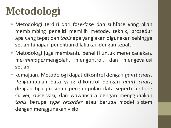 Metodologi • Metodologi terdiri dari fase-fase dan subfase yang akan membimbing peneliti memilih metode,