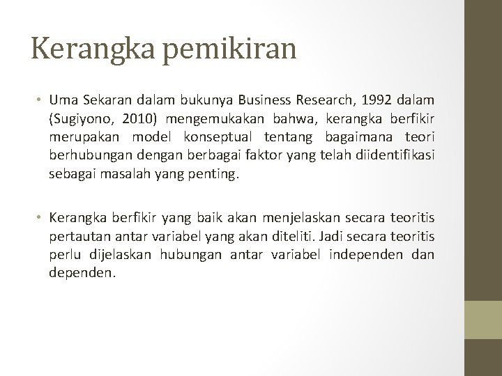 Kerangka pemikiran • Uma Sekaran dalam bukunya Business Research, 1992 dalam (Sugiyono, 2010) mengemukakan