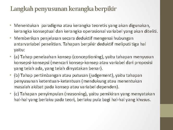 Langkah penyusunan kerangka berpikir • Menentukan paradigma atau kerangka teoretis yang akan digunakan, kerangka