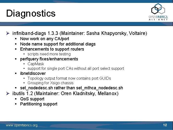 Diagnostics Ø infiniband-diags 1. 3. 3 (Maintainer: Sasha Khapyorsky, Voltaire) § Now work on