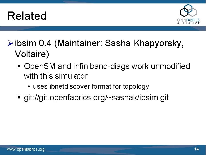 Related Ø ibsim 0. 4 (Maintainer: Sasha Khapyorsky, Voltaire) § Open. SM and infiniband-diags