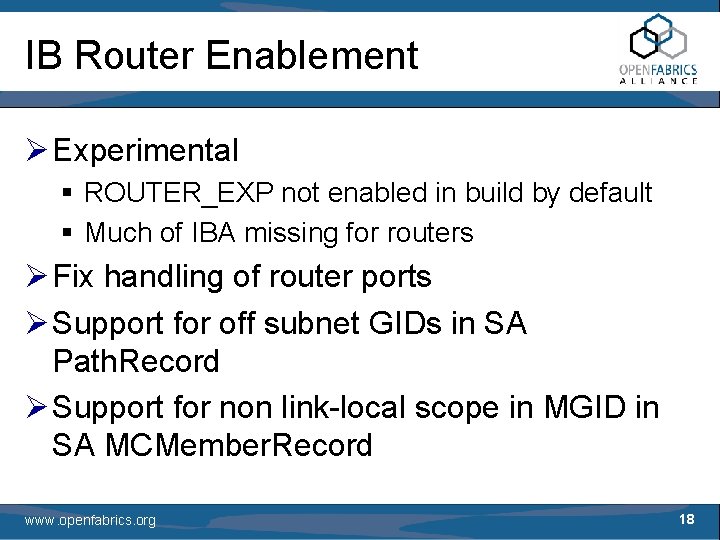IB Router Enablement Ø Experimental § ROUTER_EXP not enabled in build by default §