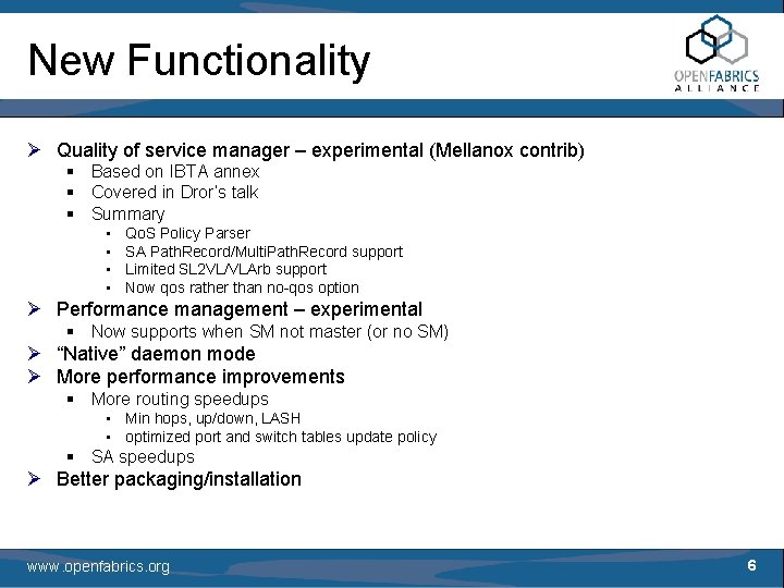 New Functionality Ø Quality of service manager – experimental (Mellanox contrib) § Based on