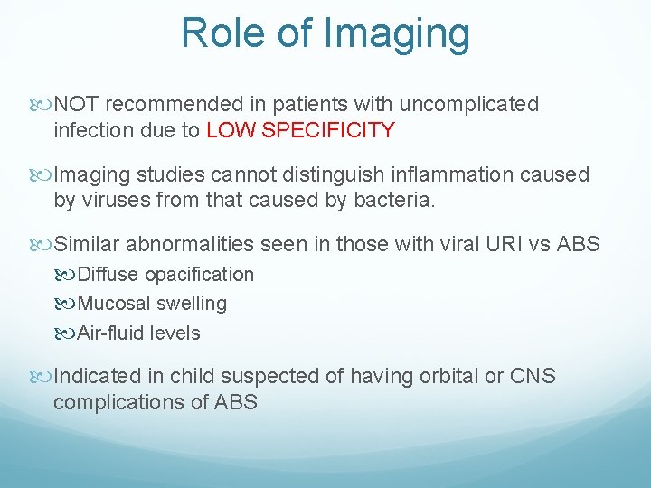 Role of Imaging NOT recommended in patients with uncomplicated infection due to LOW SPECIFICITY