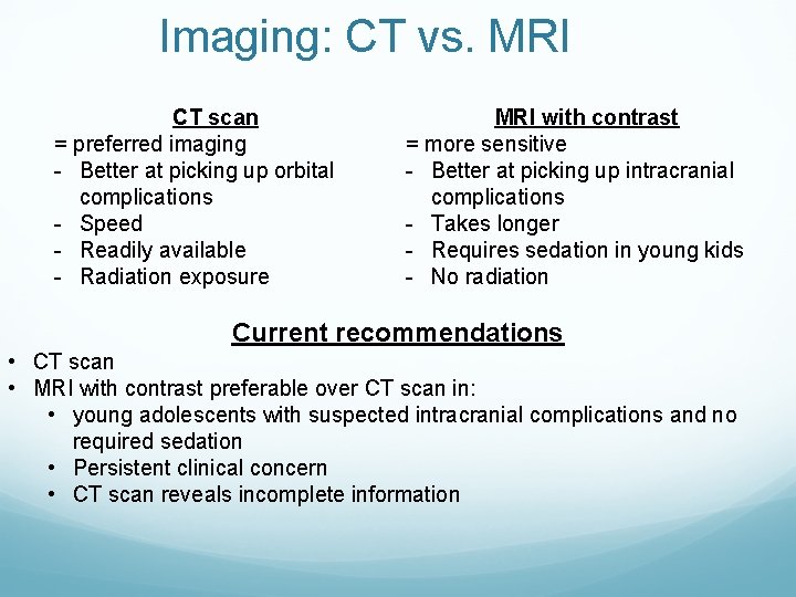 Imaging: CT vs. MRI CT scan = preferred imaging - Better at picking up