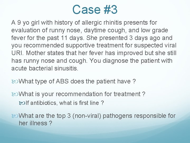 Case #3 A 9 yo girl with history of allergic rhinitis presents for evaluation