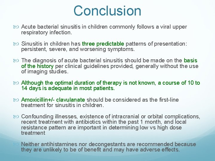 Conclusion Acute bacterial sinusitis in children commonly follows a viral upper respiratory infection. Sinusitis