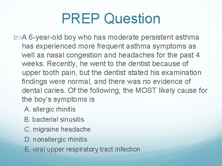 PREP Question A 6 -year-old boy who has moderate persistent asthma has experienced more
