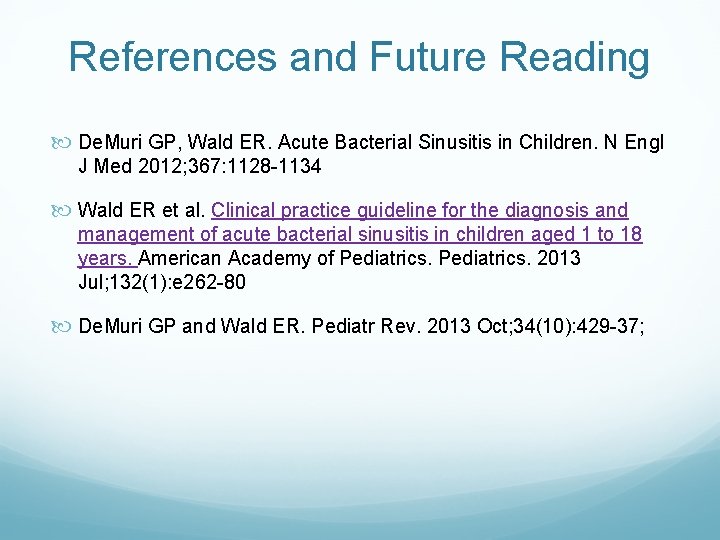 References and Future Reading De. Muri GP, Wald ER. Acute Bacterial Sinusitis in Children.