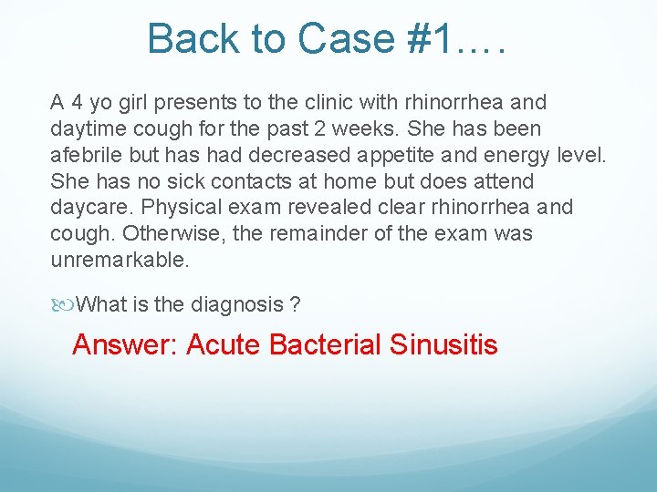 Back to Case #1…. A 4 yo girl presents to the clinic with rhinorrhea