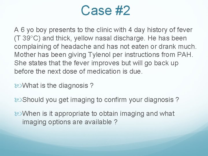 Case #2 A 6 yo boy presents to the clinic with 4 day history