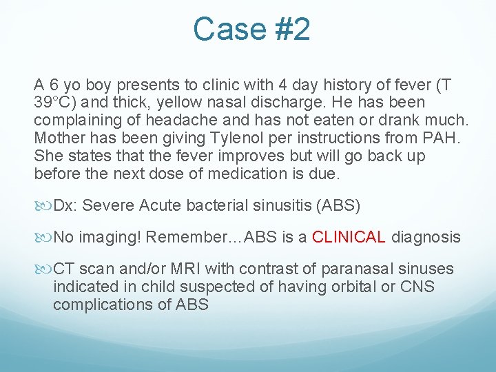 Case #2 A 6 yo boy presents to clinic with 4 day history of