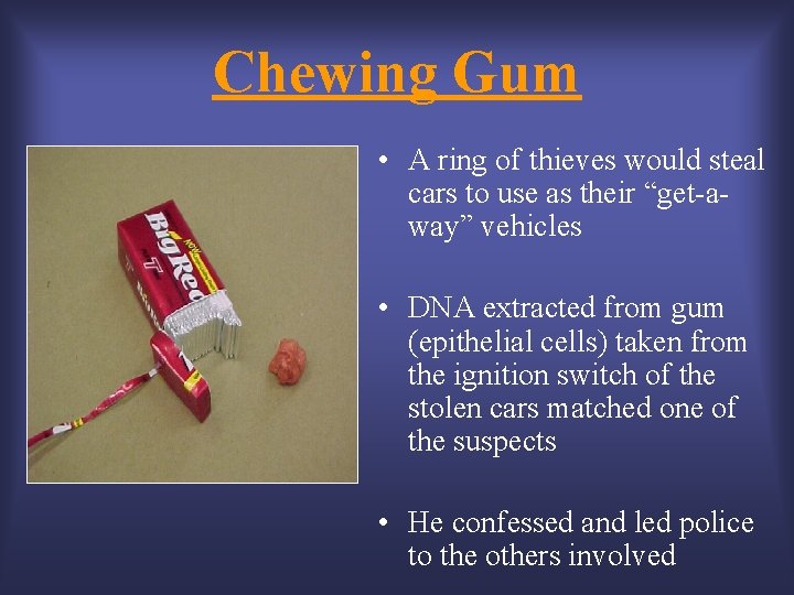 Chewing Gum • A ring of thieves would steal cars to use as their