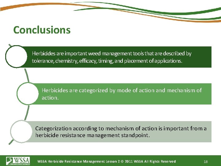 Conclusions Herbicides are important weed management tools that are described by tolerance, chemistry, efficacy,