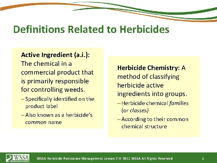 Definitions Related to Herbicides Active Ingredient (a. i. ): The chemical in a commercial