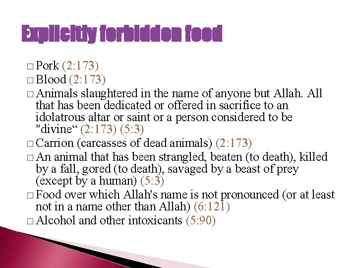 Explicitly forbidden food � Pork (2: 173) � Blood (2: 173) � Animals slaughtered