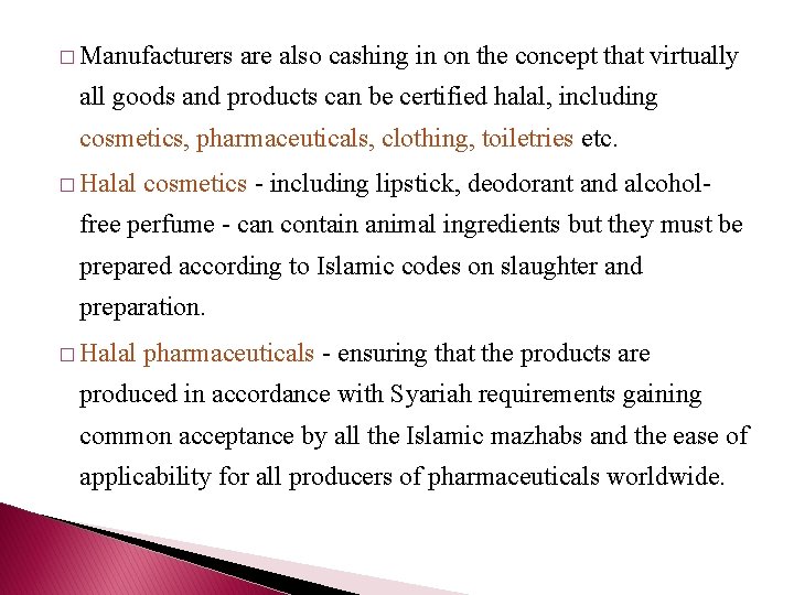 � Manufacturers are also cashing in on the concept that virtually all goods and