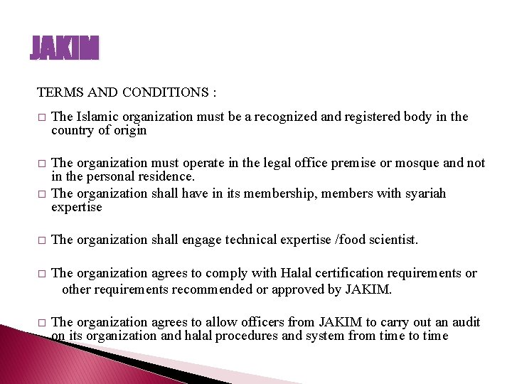 JAKIM TERMS AND CONDITIONS : � The Islamic organization must be a recognized and