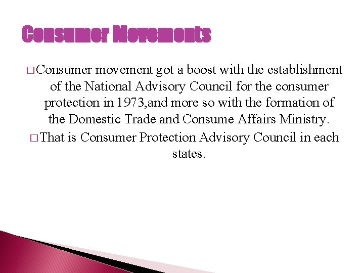 Consumer Movements � Consumer movement got a boost with the establishment of the National