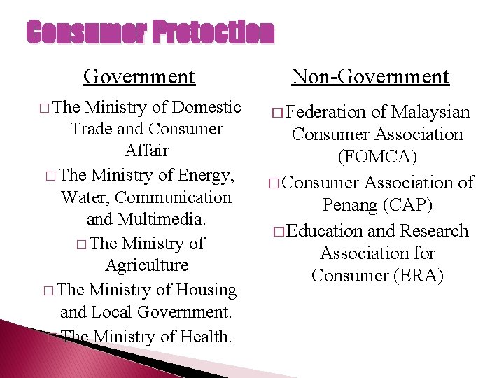 Consumer Protection Government Non-Government � The Ministry of Domestic � Federation of Malaysian Trade