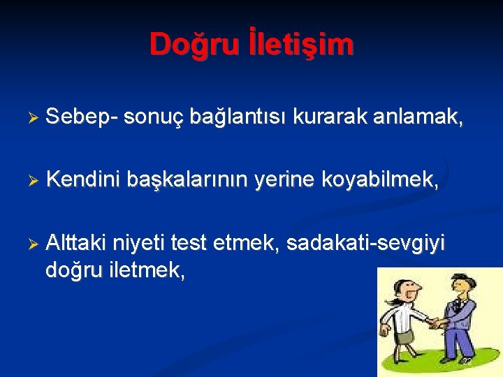 Doğru İletişim Sebep- sonuç bağlantısı kurarak anlamak, Kendini başkalarının yerine koyabilmek, Alttaki niyeti test