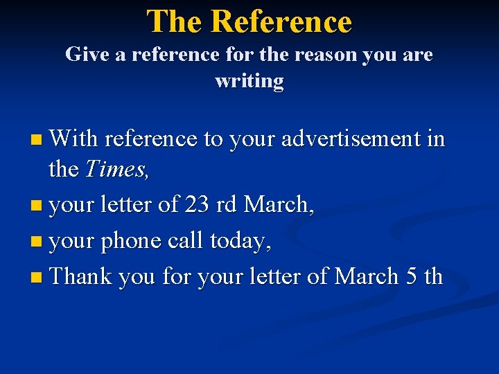 The Reference Give a reference for the reason you are writing n With reference