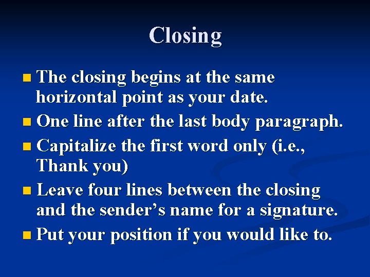 Closing n The closing begins at the same horizontal point as your date. n