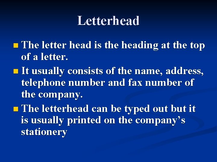 Letterhead n The letter head is the heading at the top of a letter.