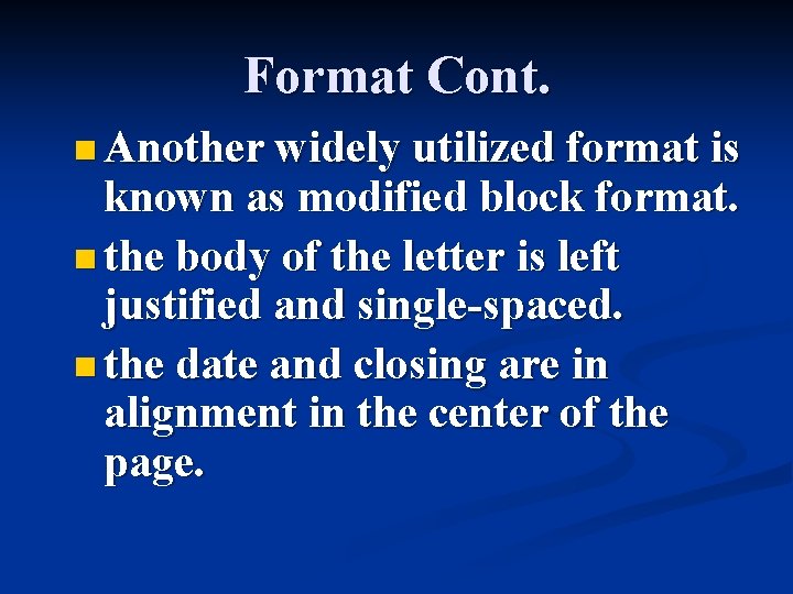 Format Cont. n Another widely utilized format is known as modified block format. n