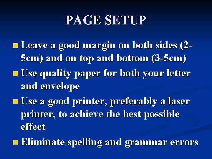 PAGE SETUP n Leave a good margin on both sides (2 - 5 cm)