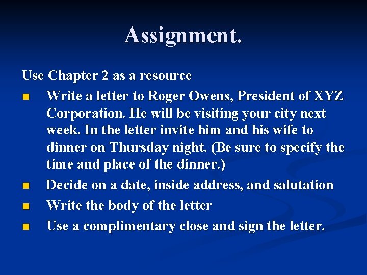 Assignment. Use Chapter 2 as a resource n Write a letter to Roger Owens,