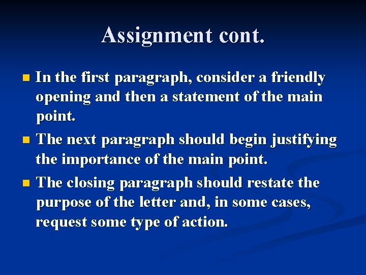 Assignment cont. In the first paragraph, consider a friendly opening and then a statement