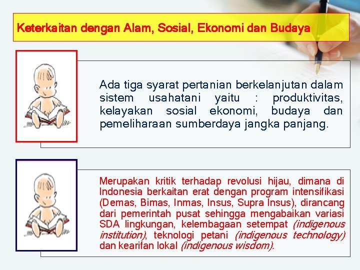 Keterkaitan dengan Alam, Sosial, Ekonomi dan Budaya Ada tiga syarat pertanian berkelanjutan dalam sistem