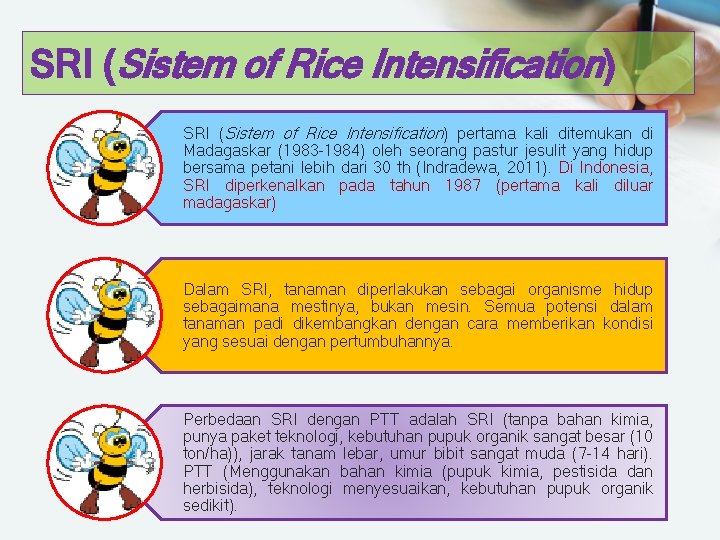 SRI (Sistem of Rice Intensification) pertama kali ditemukan di Madagaskar (1983 -1984) oleh seorang