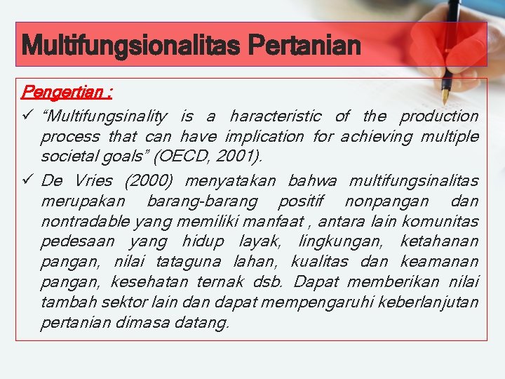 Multifungsionalitas Pertanian Pengertian : ü “Multifungsinality is a haracteristic of the production process that