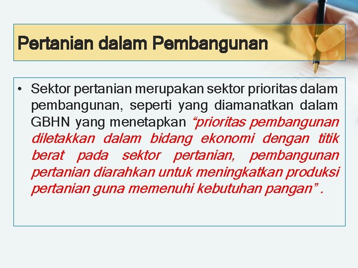 Pertanian dalam Pembangunan • Sektor pertanian merupakan sektor prioritas dalam pembangunan, seperti yang diamanatkan