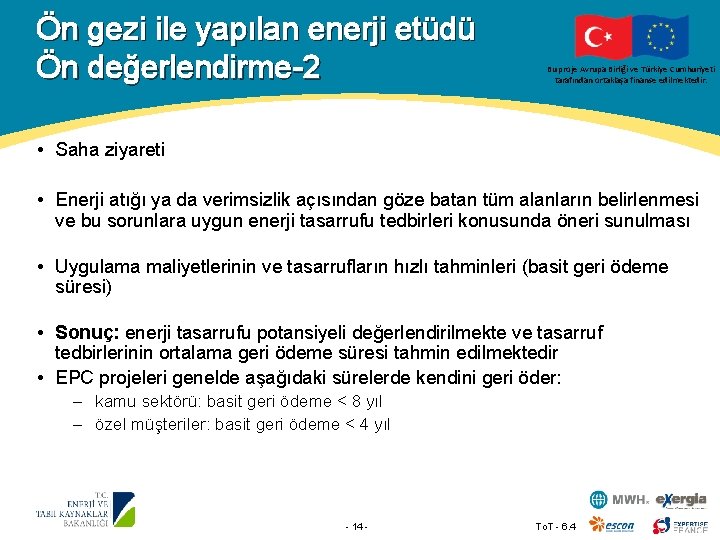 Ön gezi ile yapılan enerji etüdü Ön değerlendirme-2 Bu proje Avrupa Birliği ve Türkiye